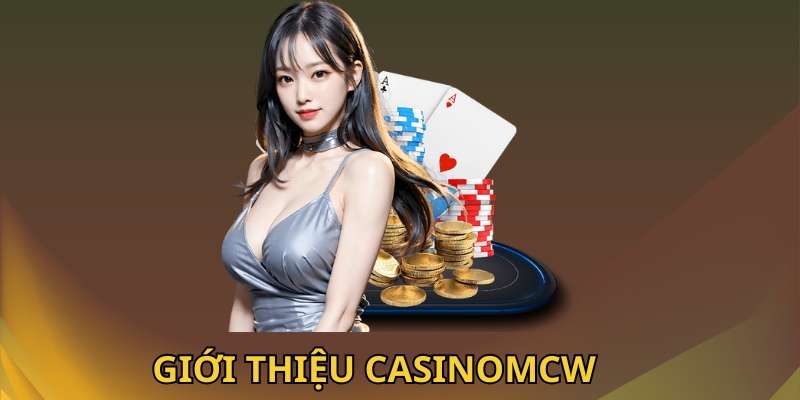 Giới thiệu CasinoMcw