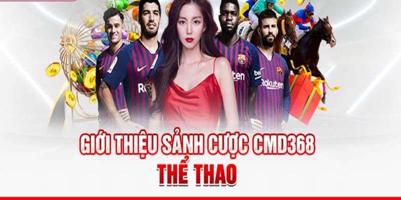 Giới thiệu sảnh cược thể thao CMD 368