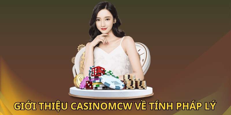 Giới thiệu CasinoMcw về tính pháp lý