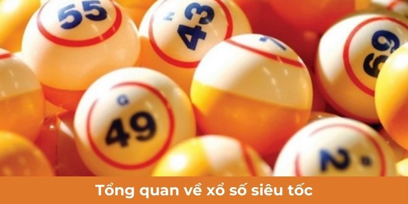 Tổng quan về xổ số siêu tốc