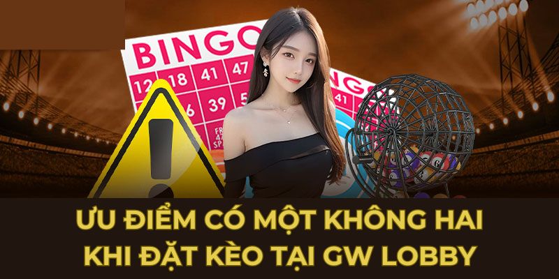 Ưu điểm có một không hai khi đặt kèo tại GW Lobby